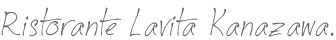 Ristorante Lavita Kanazawa.